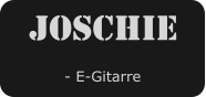 Joschie        - E-Gitarre